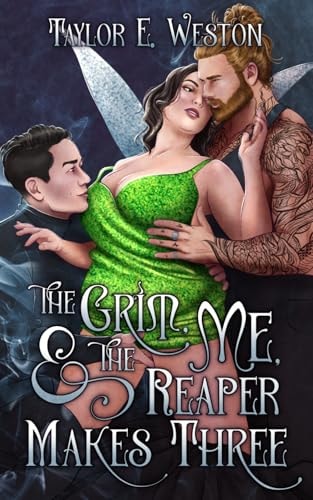 The Grim, Me, and The Reaper Makes Three A Paranormal Romance Novella