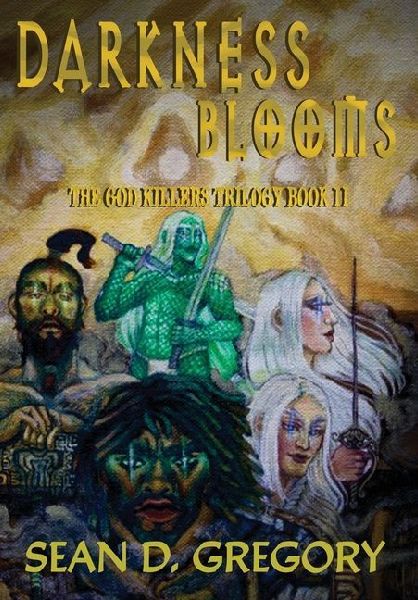 Darkness Blooms: The God Killers Trilogy Book II