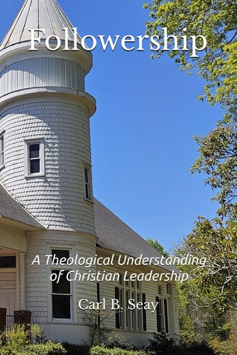 Followership A Theological Understanding of Christian Leadership