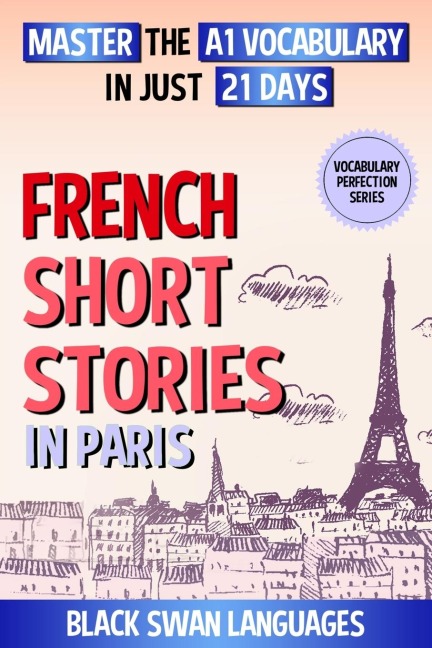 French Short Stories in Paris: Master the A1 Vocabulary in Just 21 Days