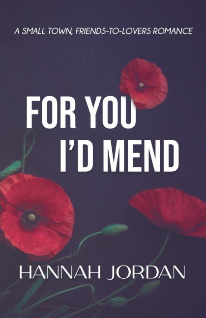 For You Id Mend: A Small Town, Friends-to-Lovers Romance