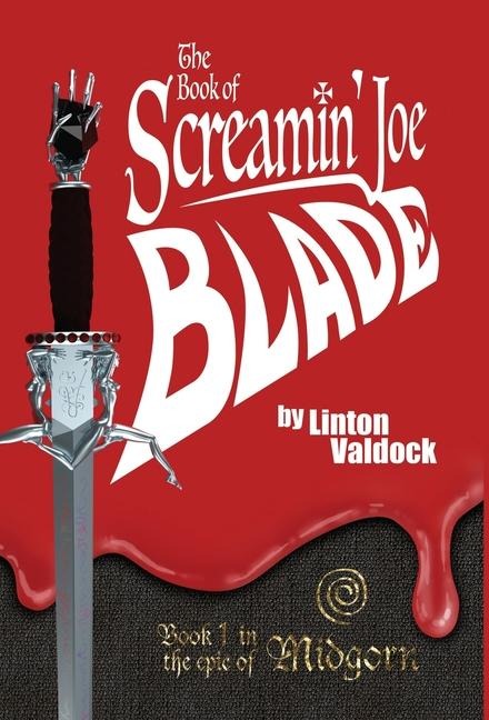 The Book of Screamin' Joe Blade: Book 1 in the epic of Midgorn