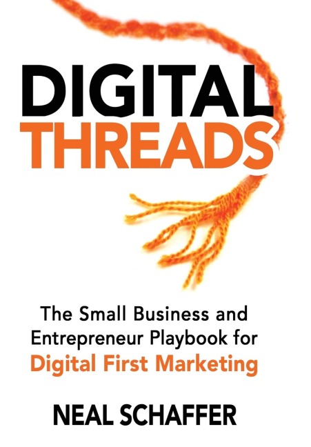 Digital Threads: The Small Business and Entrepreneur Playbook for Digital First Marketing