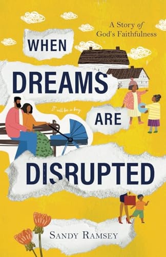 When Dreams Are Disrupted A Story of God's Faithfulness