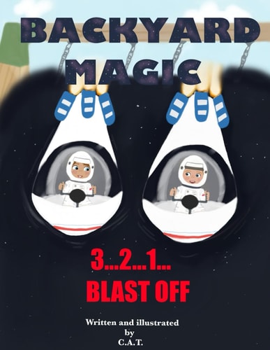 Backyard Magic The Tales of Nori and Ro: 3...2...1 Blast Off