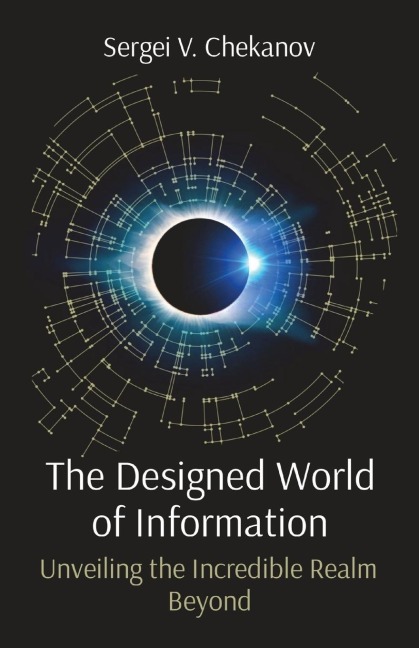 The Designed World of Information Unveiling the Incredible Realm Beyond