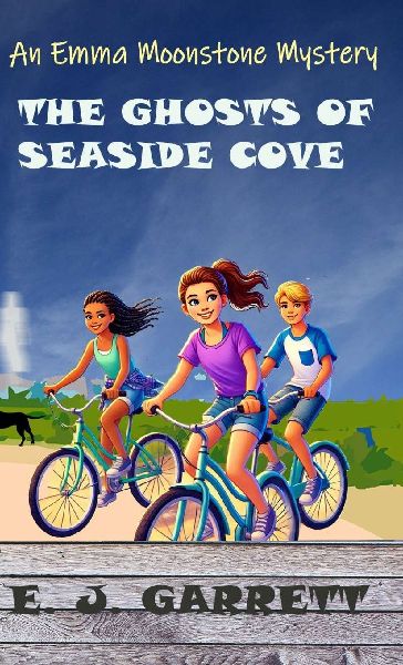 The Ghosts of Seaside Cove: An Emma Moonstone Mystery