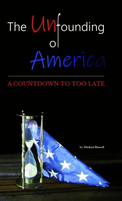 The Unfounding of America: A Countdown to Too Late