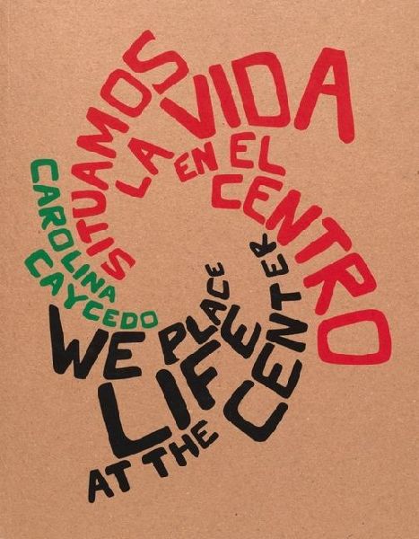 We Place Life at the Center / Situamos La Vida En El Centro