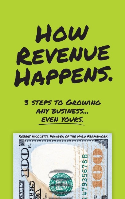 How Revenue Happens: 3 Steps to Growing Any Business... Even Yours