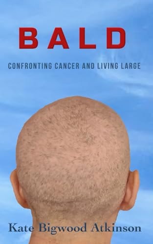 Bald Confronting Cancer and Living Large