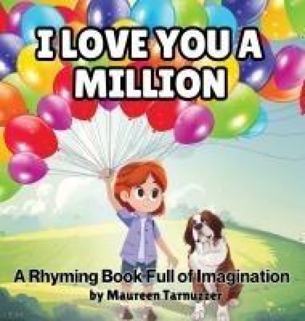 I Love You A Million: A Rhyming Book Full Of Imagination