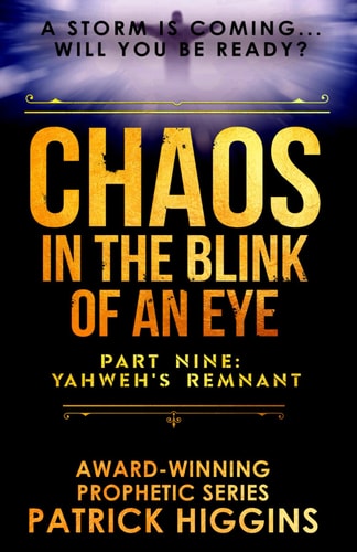 Chaos in the Blink of an Eye Part Nine Yahweh's Remnant