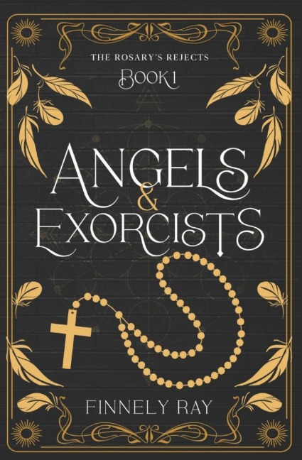 Angels & Exorcists: The Rosarys Rejects Book 1