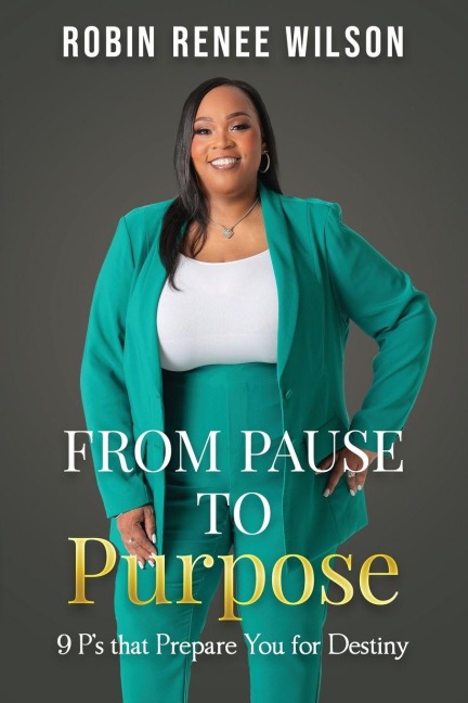From Pause to Purpose: 9 Ps that Prepare You for Destiny