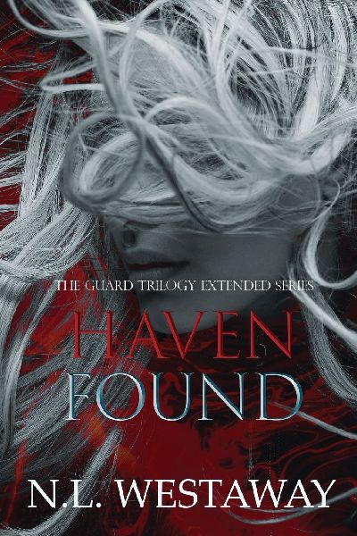 Haven Found (The Guard Trilogy Extended Series, Book 6): The Guards of Haven