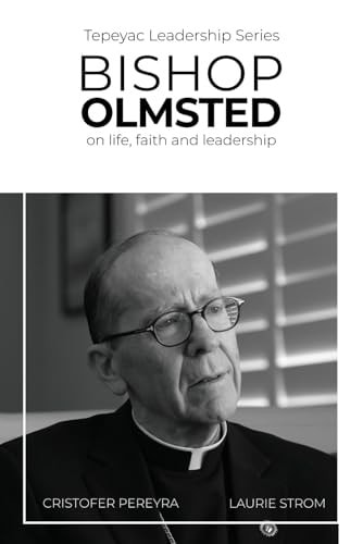 Bishop Olmsted On Life, Faith and Leadership