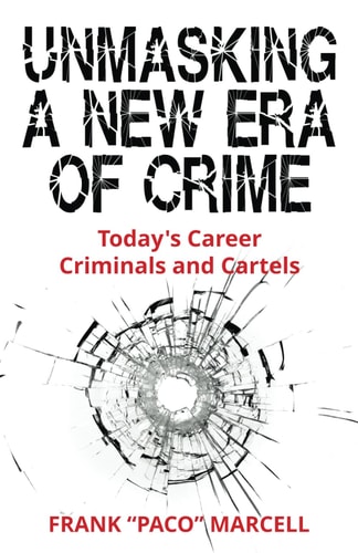 Unmasking a New Era of Crime Today's Career Criminals and Cartels