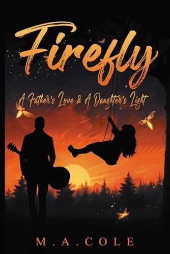 Firefly A Father's Love and A Daughter's Light