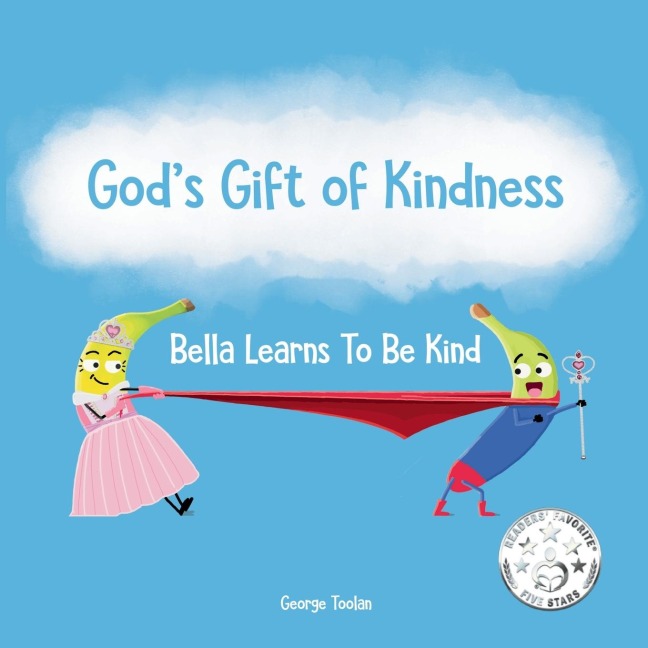 Gods Gift of Kindness: Bella Learns To Be Kind