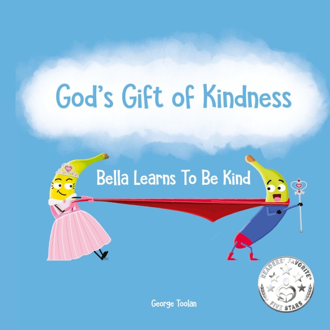 Gods Gift of Kindness: Bella Learns To Be Kind