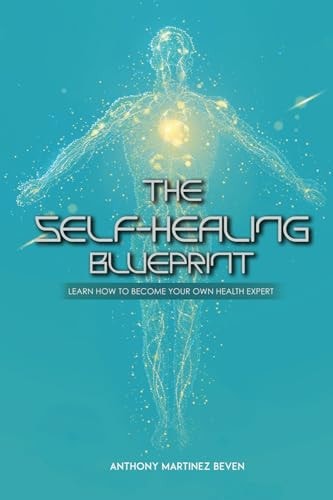 The Self-Healing Blueprint Learn How to Become Your Own Health Expert