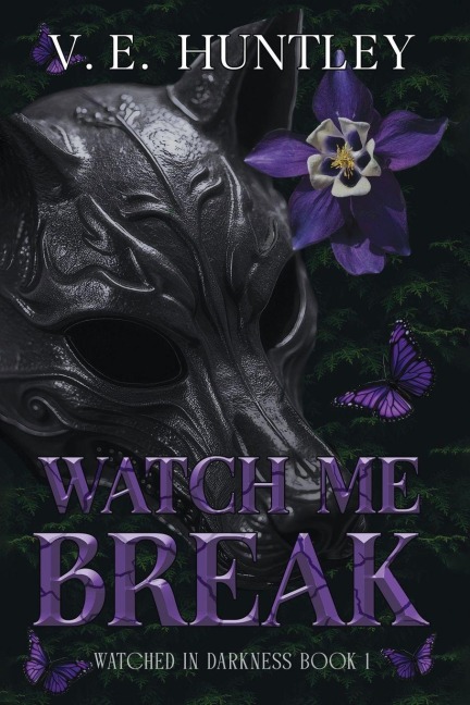 Watch Me Break: Watched in Darkness Book 1