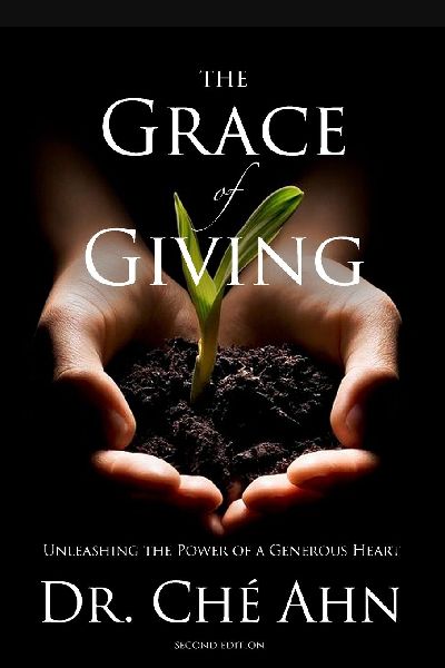 The Grace of Giving: Unleashing the Power of a Generous Heart (Second Edition)