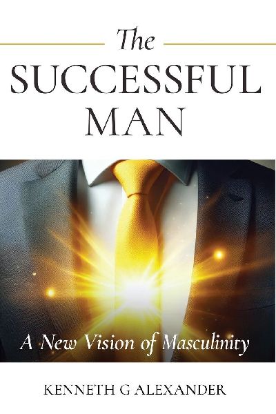 THE SUCCESSFUL MAN: A New Vision of Masculinity