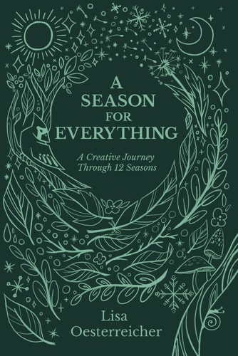 A Season for Everything A Creative Journey Through 12 Seasons