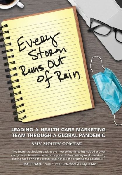 Every Storm Runs Out of Rain: Leading A Health Care Marketing Team Through A Global Pandemic