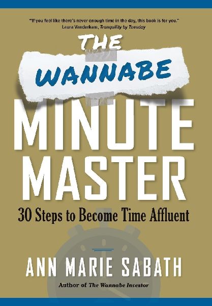 The Wannabe Minute Master: 30 Steps to Become Time Affluent