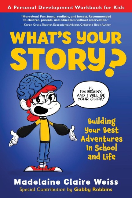 Whats Your Story? Building Your Best Adventures in School and Life