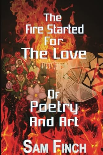 The Fire Started For The Love Of Poetry And Art
