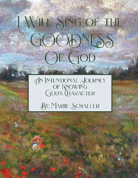 I Will Sing of the Goodness of God: An intentional journey of knowing Gods character