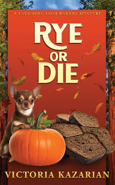 Rye or Die: A Laughing Loaf Bakery Mystery