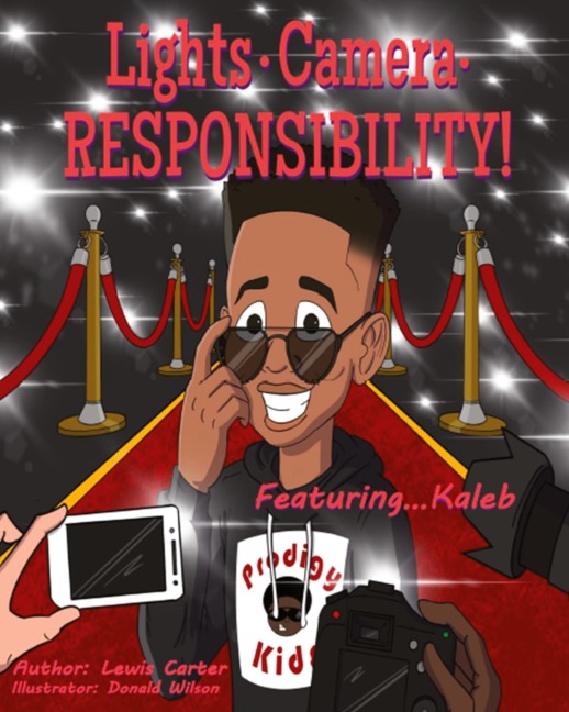 Lights. Camera. Responsibility!: Featuring...Kaleb