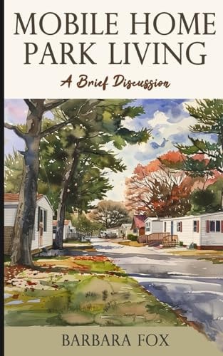 Mobile Home Park Living A Brief Discussion