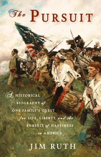 The Pursuit: A Historical Biography of One Family's Quest for Life, Liberty, and the Pursuit of Happiness in America
