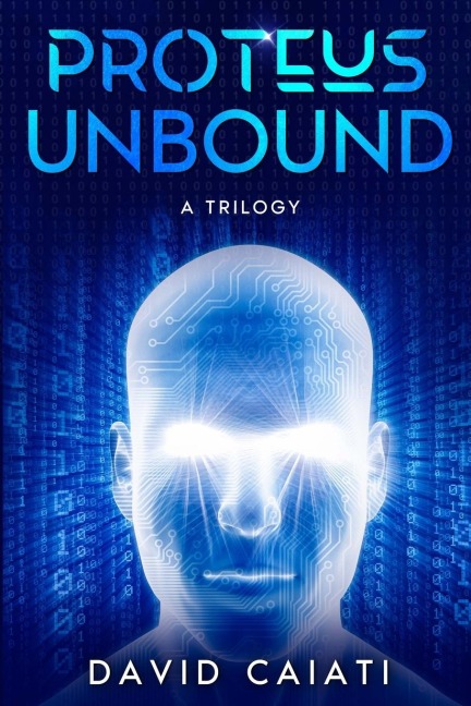 Proteus Unbound: A Trilogy: a trilogy