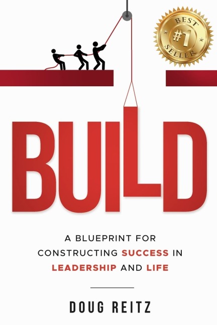 BUILD: A Blueprint for Constructing Success in Leadership and Life