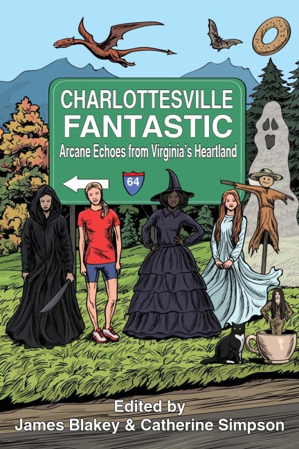 Charlottesville Fantastic: Arcane Echoes from Virginias Heartland