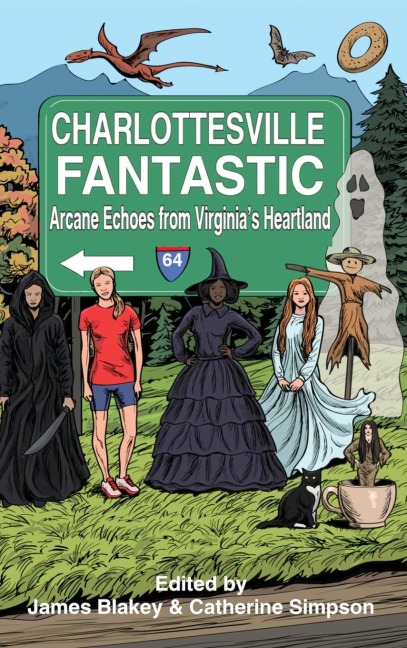 Charlottesville Fantastic: Arcane Echoes from Virginias Heartland