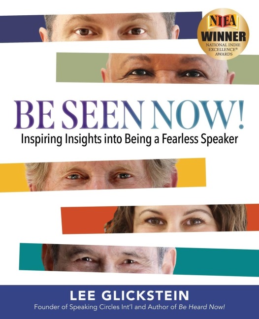 Be Seen Now!: Inspiring Insights into Being a Fearless Speaker