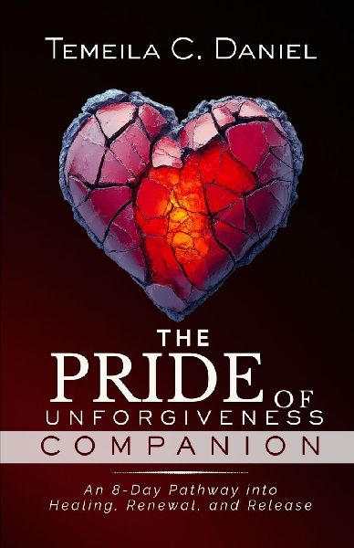 The Pride of Unforgiveness Companion: An 8-Day Pathway into Healing, Renewal, and Release