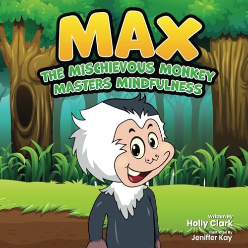 Max the Mischievous Monkey Masters Mindfulness