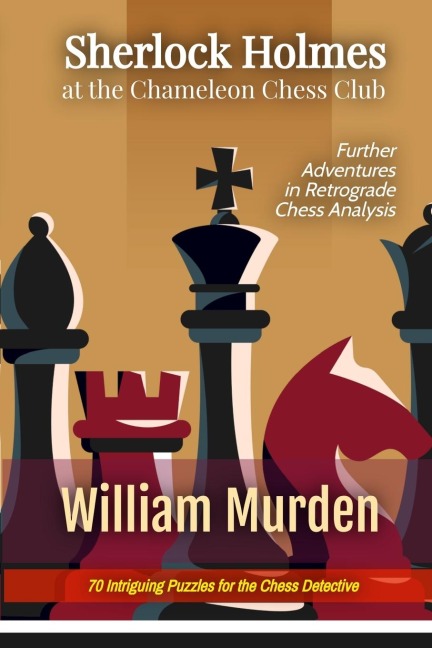 Sherlock Holmes at the Chameleon Chess Club: Further Adventures in Retrograde Chess Analysis