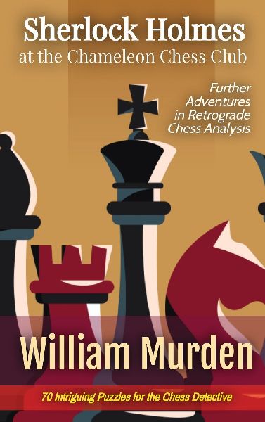 Sherlock Holmes at the Chameleon Chess Club: Further Adventures in Retrograde Chess Analysis