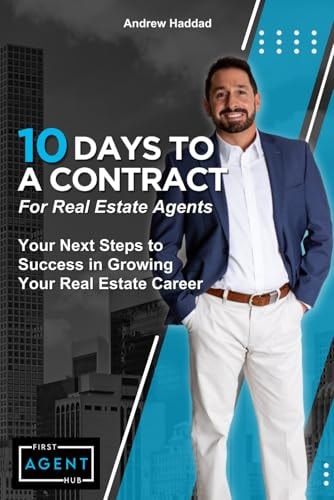 10 Days To A Contract For Real Estate Agents Your Next Steps to Success in Growing Your Real Estate Career