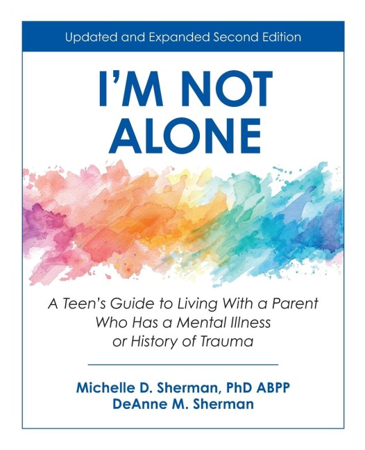 Im Not Alone: A Teens Guide to Living with a Parent Who Has a Mental Illness or History of Trauma